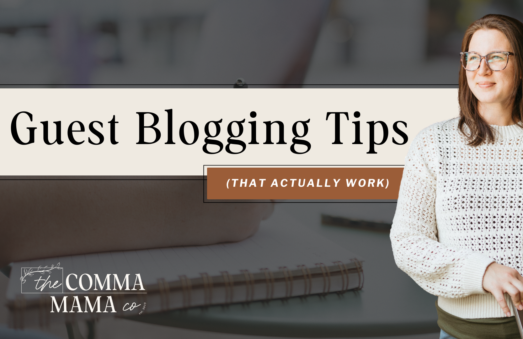 A list of guest blogging tips for service providers that actually work | The Comma Mama Co.